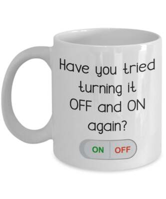 Try Turning It Off And On Mug - Funny Tea Hot Cocoa Coffee Cup