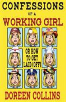 Confessions of a Working Girl: or How to Get Laid (Off), Collins, Doreen, New Bo