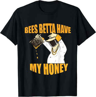 NEW LIMITED Bees Betta Have My Honey For Beekeepers And Honey Fans T-Shirt