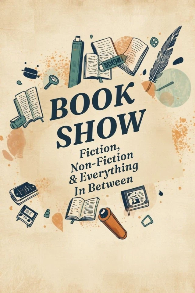 BOOK SHOW - Fiction, Non-Fiction & Everything In Between