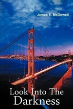 Look Into the Darkness: A Bill Ramsey Mystery by James E. McDowell (English) Pap