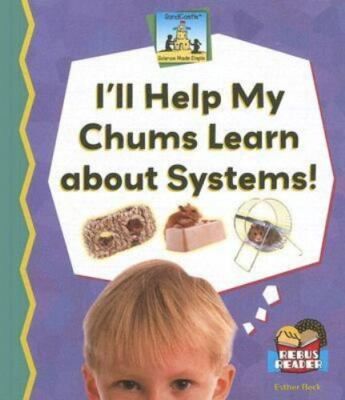 I'LL HELP MY CHUMS LEARN ABOUT SYSTEMS! (SCIENCE MADE By Esther Beck *Excellent*