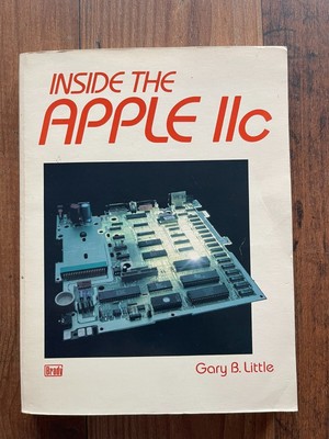 #10257:INSIDE THE APPLE IIC By Gary B Little **Mint Condition**