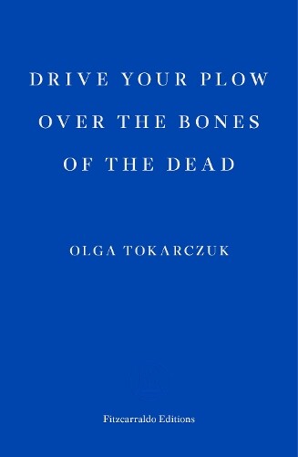Thumbnail - Olga Tokarczuk Drive Your Plow Over The Bones Of The Dead