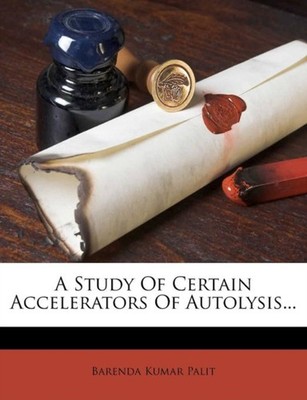 Palit - A Study of Certain Accelerators of Autolysis... - New paperbac - X555z