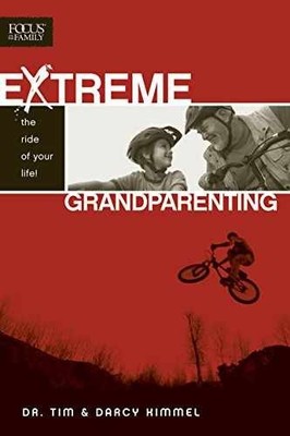 Extreme Grandparenting - Paperback, by Kimmel Tim; Kimmel Darcy - Very Good