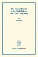Adolf Lehr | Die Hausindustrie In Der Stadt Leipzig Und Ihrer Umgebung. | Buch
