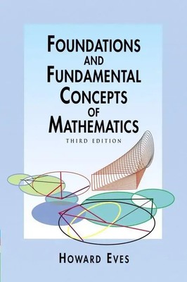 Foundations and Fundamental Concepts of Mathematics | Howard Eves | Englisch