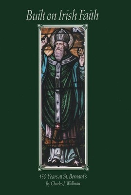 Built on Irish faith: 150 years at St. Bernard's