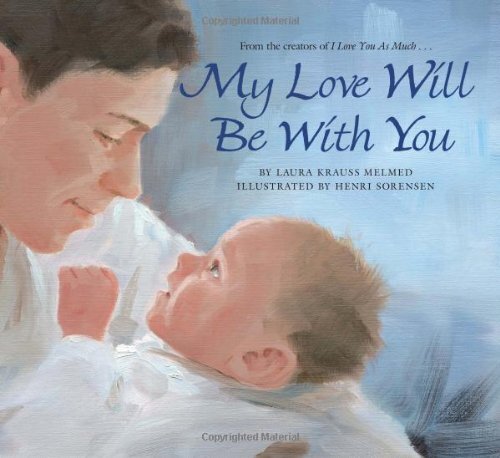 Laura Krauss Melmed's My Love Will Be with You Hardcover Edition