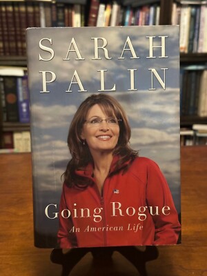 GOING ROGUE: An American Life by Sarah Palin (1ST EDITION - 1ST PRINTING) VG+