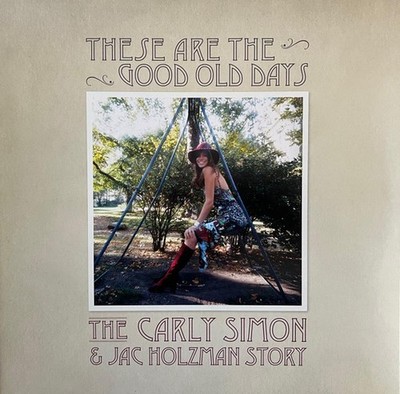these Are the Good Old Days: the Carly Simon And Jac Holzman story - Carly Simon