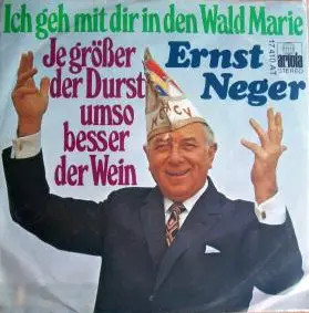 Ernst Neger Ich Geh Mit Dir In Den Wald Marie / Je Größer Der Durst Umso Besse
