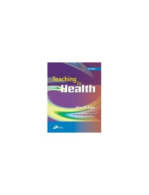 Teaching for Health, 3e, Kiger B.A., Alice M