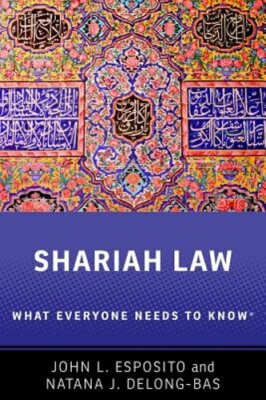 Shariah: What Everyone Needs to Know  by John L. Esposito: New