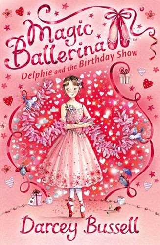 Delphie and the Birthday Show (Magic Ballerina, Book 6) By  Darcey Bussell