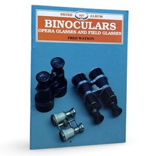 Shire Album 317 Binoculars Opera Glasses and Field Glasses Illustrated Booklet