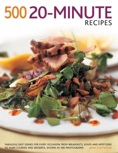 500 20-Minute recipes: Fabulous, fast dishes for every occasio ,