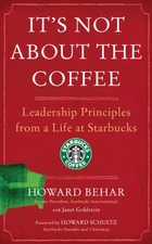 It's Not about the Coffee : Leadership Principles from a Life at