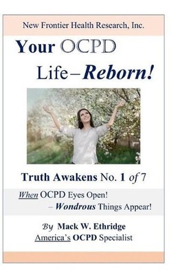 Your OCPD Life - Reborn!: Truth Awakens No. 1 of 7, When OCPD Eyes Open! - Wondr