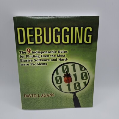 Debugging: The 9 Indispensable Rules for Finding Even the Most Elusive Software