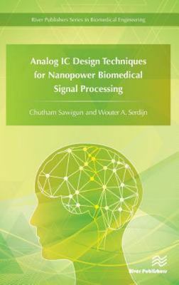 Analog Ic Design Techniques for Nanopower Biomedical Signal Processing, Hardc...