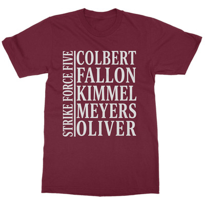 Comedian Colbert Fallon Kimmel Strike Force Five Unisex T-Shirt