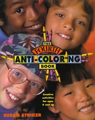 The Fourth Anti-Coloring Book: Creative Activities for Ages 6 and Up
