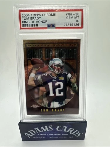 2004 TOPPS CHROME TOM BRADY RING OF HONOR SUPER BOWL 38 PSA 10