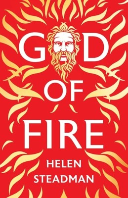 God of Fire A retelling of the Greek myths by Helen Steadman (Paperback Book)