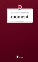 Moment. Life Is A Story - Story.One Eine Novelle Von Marija Vasic