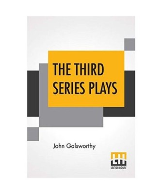 The Third Series Plays, John Galsworthy