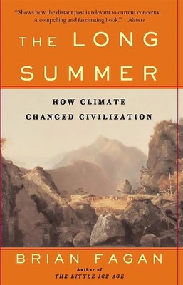 The Long Summer: How Climate Changed Civilization - paperback Fagan, Brian
