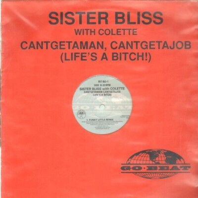 Sister Bliss Cantgetaman Cantgetajob (Lifes A Bitch) Vinyl Single 12inch