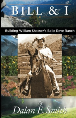 Bill and I: William Shatner's Belle Reve Ranch bauen - Taschenbuch NEU Smith, M