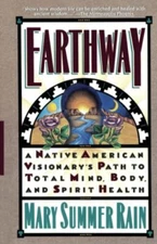Earthway: A Native American Visiona..., Rain, Mary Summ