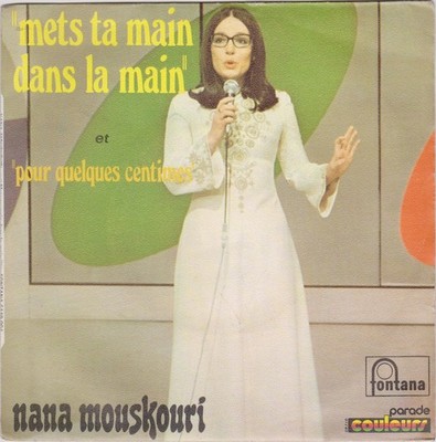 NANA MOUSKOURI LEGT DEINE HAND IN DIE HAND / FÜR EIN PAAR CENT FR 45 SINGLE