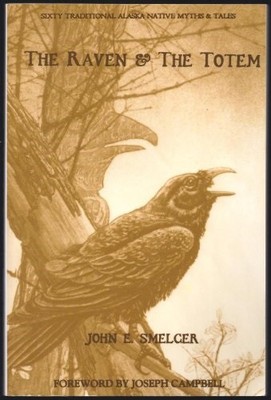 The Raven & The Totem By Smelcer, John E. (Editor); Campbell, Jo
