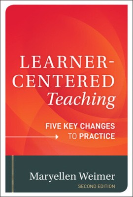 Learner-Centered Teaching - Five Key Changes to Practice, Second Edition