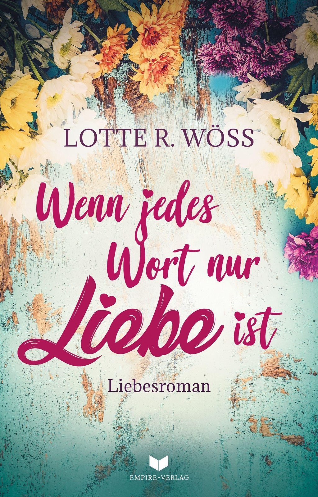 Thumbnail - Wenn Jedes Wort Nur Liebe Ist Lotte R. Wöss