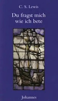 Du fragst mich, wie ich bete | Clive S Lewis | Briefe an Malcolm | Taschenbuch