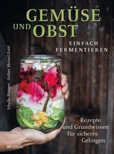 Gemüse und Obst einfach fermentieren Hunger,...