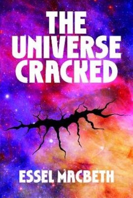 Essel Macbeth The Universe Cracked: The Sequel (Gebundene Ausgabe)