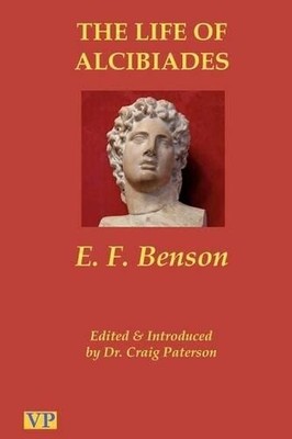 E. F. Benson Craig Paterson E F Benson The Life of Alcibiades (Paperback)