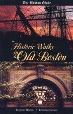 The Boston Globe Historic Walks in Old Boston, 4th by Harris, John
