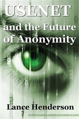Usenet & the Future of Anonymity, Paperback by Henderson, Lance, Brand New, F...