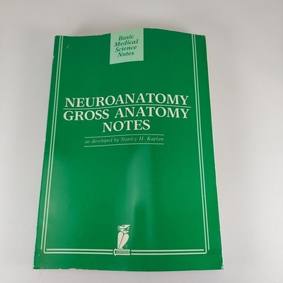Neuroanatomy-Gross Anatomy Notes Basic Medical Science Notes Stanley Kaplan 1987