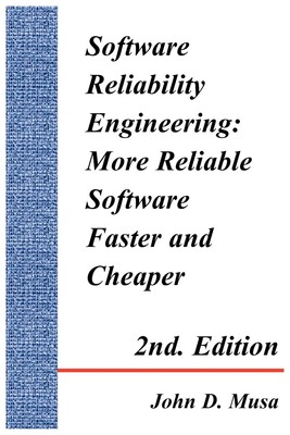 Software Reliability Engineering: More Reliable Software Faster and Cheaper ...