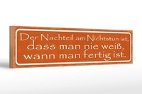 Holzschild Spruch 46X10 Cm Nachteil Am Nichtstun Ist Dass Deko Schild