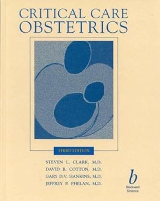 Critical Care Obstetrics, Clark, Steven L.,Cotton, D.,Hankins, Gary D. V.,Phelan